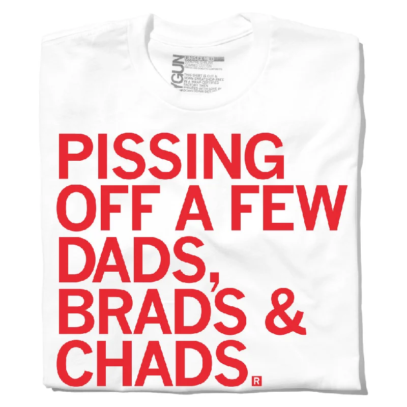 Pissing Off Dads Brads & Chads